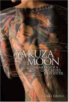 Yakuza Moon: Memoirs of a Gangster's Daughter - Shoko Tendo, Louise Heal