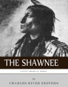 Native American Tribes: The History and Culture of the Shawnee - Charles River Editors