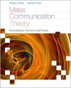 Mass Communication Theory: Foundations, Ferment, and Future - Stanley J. Baran,  Dennis K. Davis