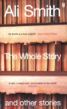 The Whole Story And Other Stories - Ali Smith