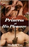 Princess at His Pleasure - Michelle Fox