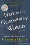 Heir to the Glimmering World - Cynthia Ozick