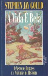 A Vida É Bela: O Xisto de Burgess e a Natureza da História - Stephen Jay Gould