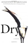 Dry: A Memoir - Augusten Burroughs