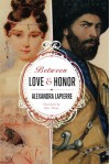 Between Love and Honor - Alexandra Lapierre