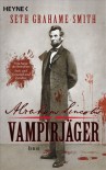 Abraham Lincoln : Vampirjäger ; Roman - Seth Grahame-Smith, Carolin Müller
