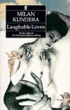 Laughable Loves - Milan Kundera, Suzanne Rappaport