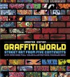 Graffiti World Updated Edition: Street Art from Five Continents - Nicholas Ganz