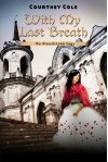 With My Last Breath - Courtney Cole