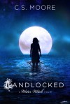 Landlocked - C.S. Moore