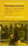 Partners in Furs: A History of the Fur Trade in Eastern James Bay, 1600-1870 - Daniel Francis, Toby Morantz