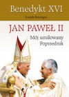 Jan Paweł II - mój umiłowany Poprzednik - Benedykt XVI ((papież ;)