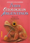 Seres mitológicos argentinos - Adolfo Colombres, Luis Scafati