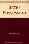 Bitter Possession - Jenny Cartwright