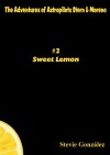 Sweet Lemon (The Adventures of Astropilots Stern & Moreno Book 2) - Stevie González