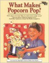 What Makes Popcorn Pop?: And Other Questions about the World Around Us - Jack Myers