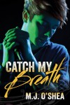 Catch My Breath - M.J. O'Shea