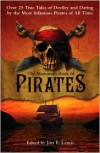 The Mammoth Book of Pirates: Over 25 True Tales of Devilry and Daring by the Most Infamous Pirates of All Time - Jon E. Lewis