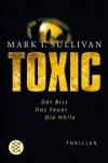 Toxic: Der Biss - Das Feuer - Die Hölle
Thriller - Mark T. Sullivan, Sonja Schuhmacher, Thomas Wollermann