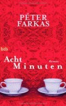 Acht Minuten - Peter Farkas