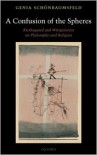 A Confusion of the Spheres: Kierkegaard and Wittgenstein on Philosophy and Religion - Genia Schonbaumsfeld