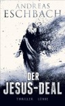 Der Jesus-Deal: Thriller - Andreas Eschbach