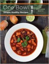 One Bowl: Simple Healthy Recipes for One - Stephanie Bostic