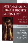 International Human Rights in Context: Law, Politics, Morals - Henry J. Steiner, Philip Alston