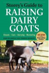 Storey's Guide to Raising Dairy Goats, 4th Edition: Breeds, Care, Dairying, Marketing - Jerry Belanger