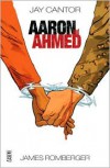 Aaron and Ahmed - Jay Cantor, James Romberger