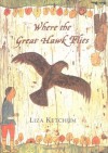 Where the Great Hawk Flies - Liza Ketchum
