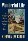 Wonderful Life: The Burgess Shale and the Nature of History - Stephen Jay Gould