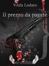 Il prezzo da pagare - Viola Lodato, Andrea Santucci, Daniela Barisone