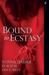 Bound to Ecstasy - Vonna Harper, Lisa G. Riley, P.F. Kozak