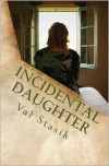 Incidental Daughter - Val Stasik