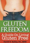 Gluten Freedom: A Guide on Living Gluten Free - Amanda Schriner
