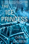 The Ice Princess: A Novel - Camilla Läckberg