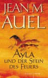 Ayla Und Der Stein Des Feuers - Jean M. Auel