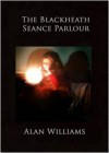 The Blackheath Séance Parlour - Alan    Williams