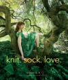 Knit. Sock. Love. - Cookie A., Laura Kicey