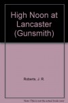 High Noon at Lancaster (Gunsmith) - J. R. Roberts