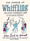 The Wonder of Whiffling: And Other Extraordinary Words in the English Language - Adam Jacot de Boinod