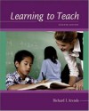 Learning to Teach with Online Learning Center Card with Powerweb and Student CD-ROM - Richard I. Arends