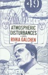 Atmospheric Disturbances: A Novel - Rivka Galchen