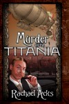 Murder on the Titania - Rachael Acks