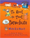 To Root, to Toot, to Parachute: What Is a Verb? - Brian P. Cleary,  Jenya Prosmitsky (Illustrator)