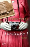 Torstraße 1: Roman - Sybil Volks