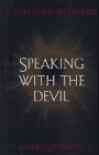 Speaking with the Devil: 9a Dialogue with Evil - Carl Goldberg