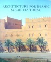 Architecture for Islamic Societies Today - James Steele