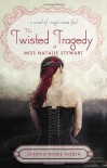 The Twisted Tragedy of Miss Natalie Stewart - Leanna Renee Hieber